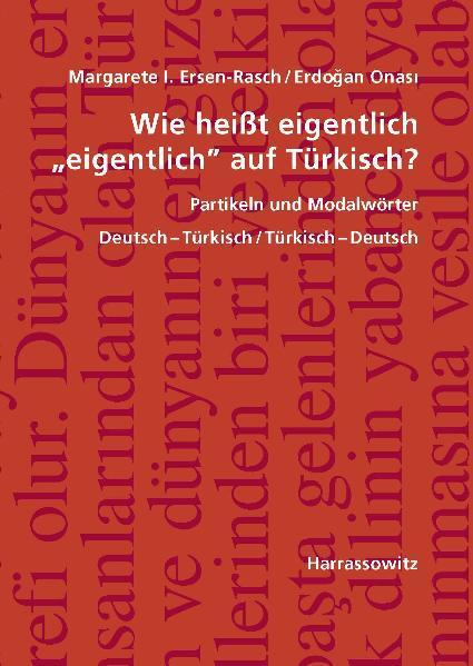 Buchcover: Wie heißt eigentlich \"eigentlich\" auf Türkisch? Partikeln und Modalwörter
