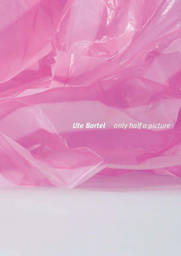 Ute Bartel: Only half a picture