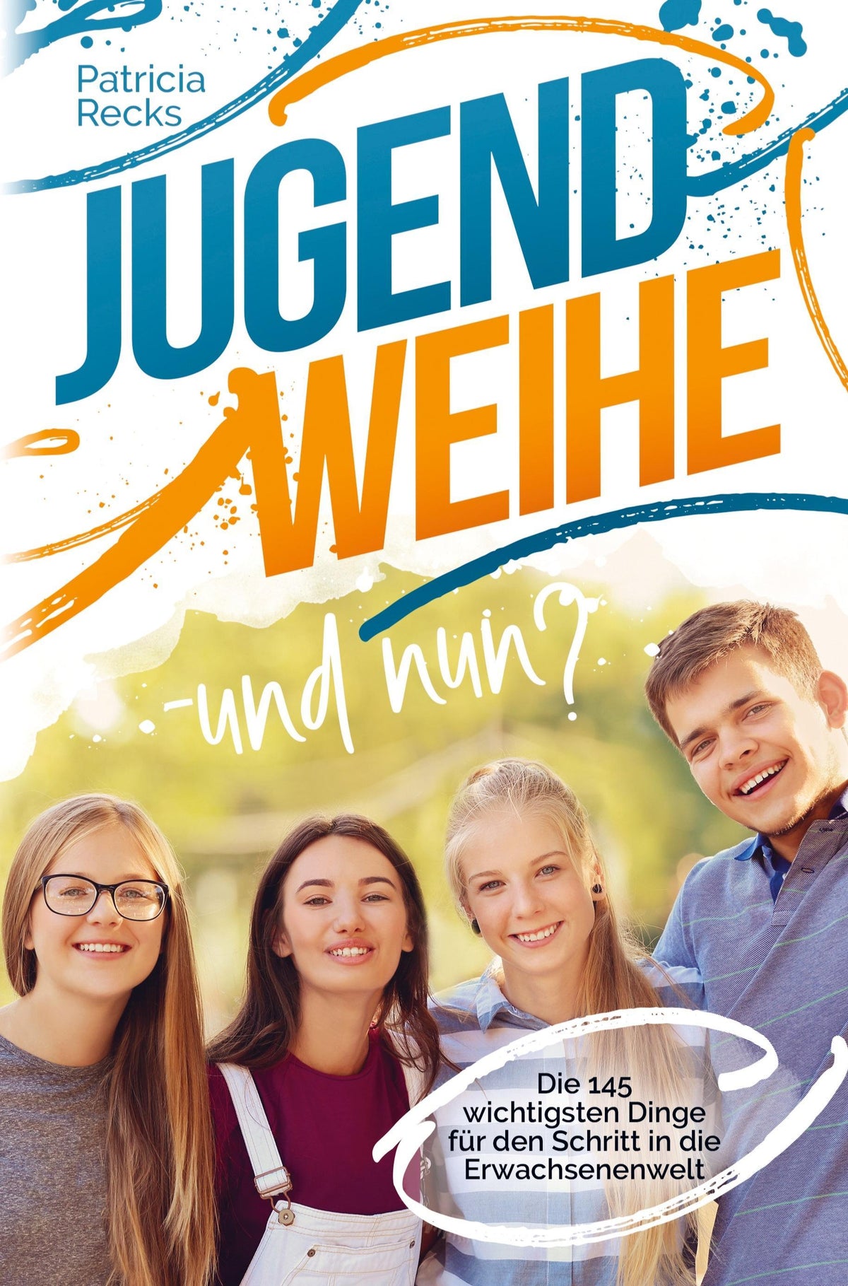 Buchcover: Jugendweihe - und nun? Die 145 wichtigsten Dinge für den Schritt in die Erwachsenenwelt