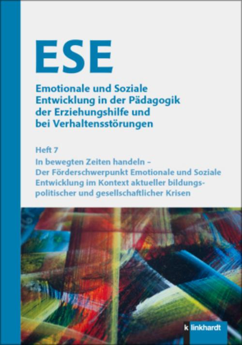 ESE Emotionale und Soziale Entwicklung in der Pädagogik der Erziehungshilfe und bei Verhaltensstörungen 2025 Heft 7