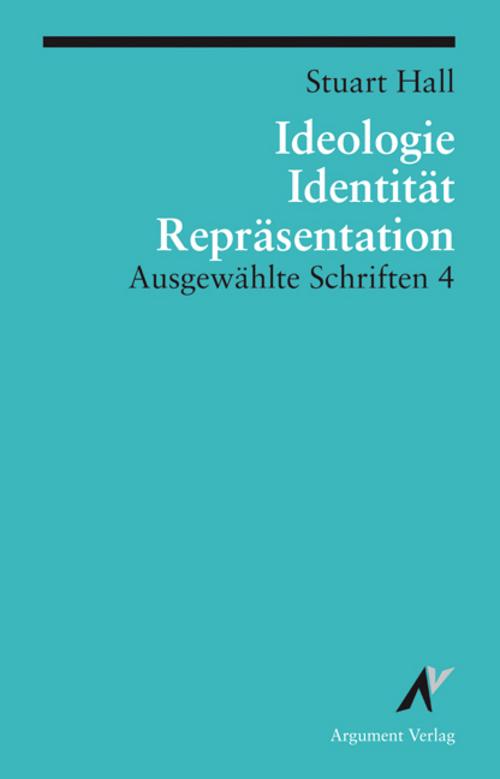 Ausgewählte Schriften 4. Identität, Ideologie und Repräsentation
