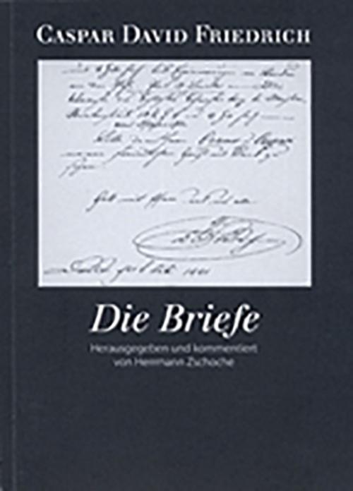 Caspar David Friedrich. Die Briefe