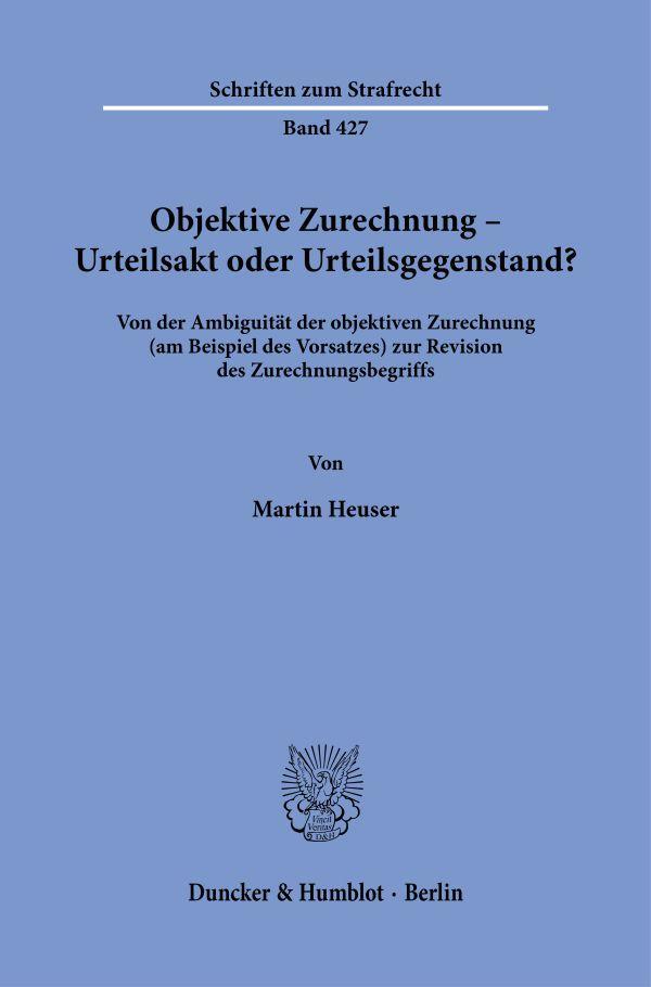 Objektive Zurechnung - Urteilsakt oder Urteilsgegenstand?