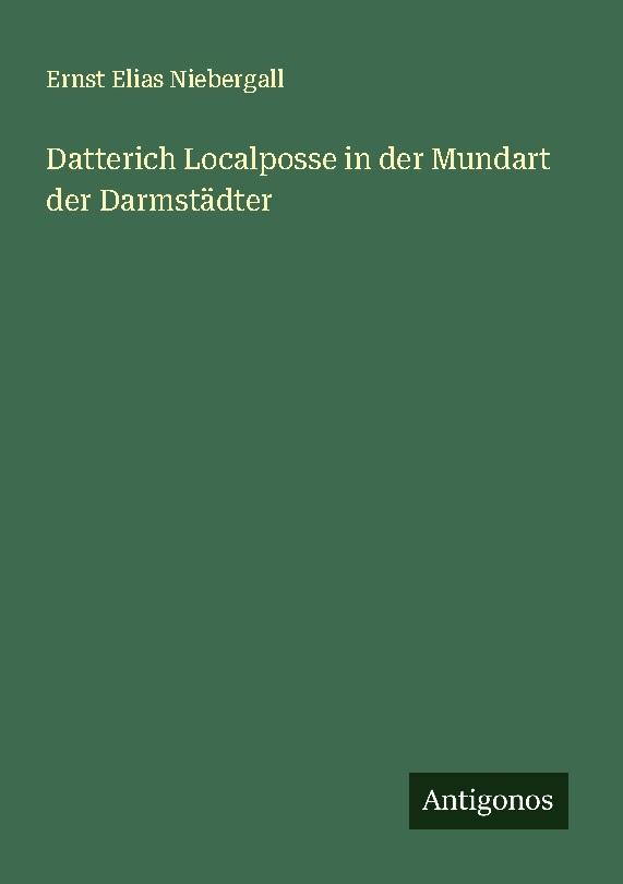 Datterich Localposse in der Mundart der Darmstädter