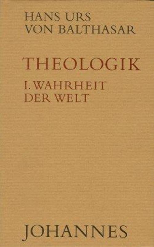 Theologik 1 / Wahrheit der Welt