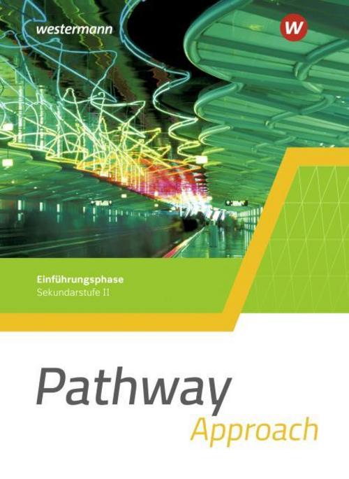 Pathway Approach. Schulbuch. Einführungsphase. Gymnasialen Oberstufe - Ausgabe Mitte und Ost