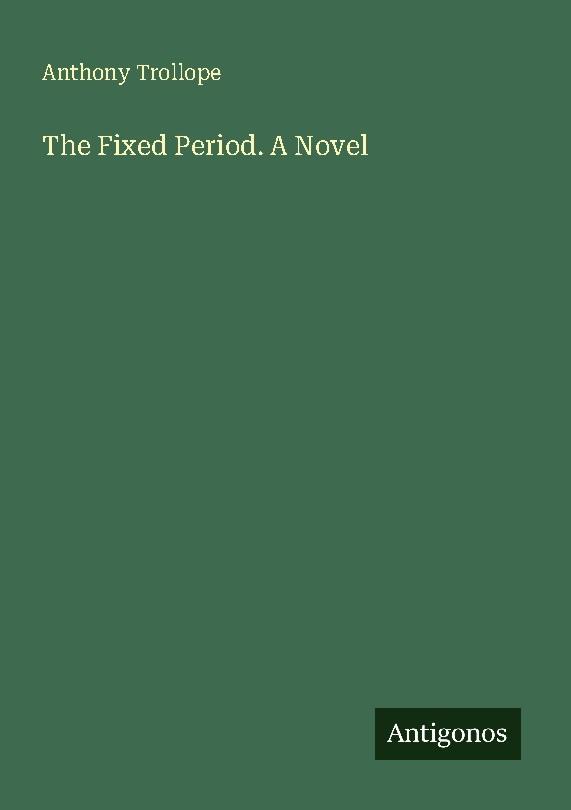 The Fixed Period. A Novel