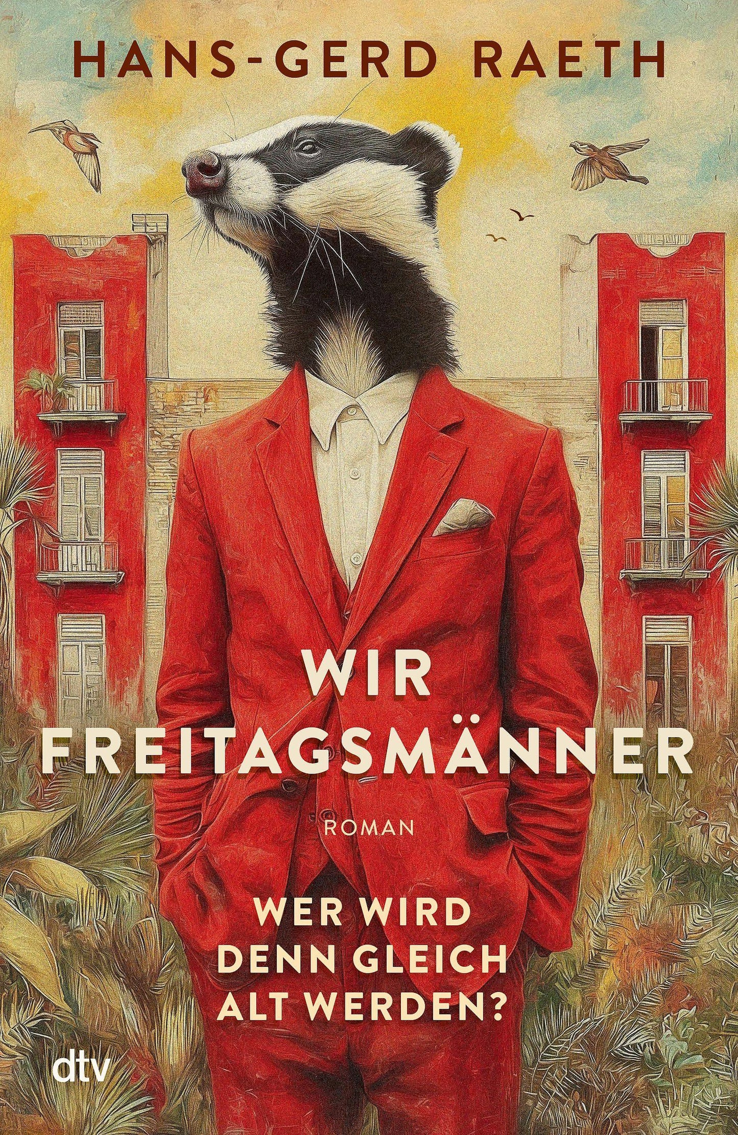 Wir Freitagsmänner: Wer wird denn gleich alt werden? – Roman | »Nie wurde die zweite Lebenshälfte köstlicher beschrieben.« Christoph-Maria Herbst