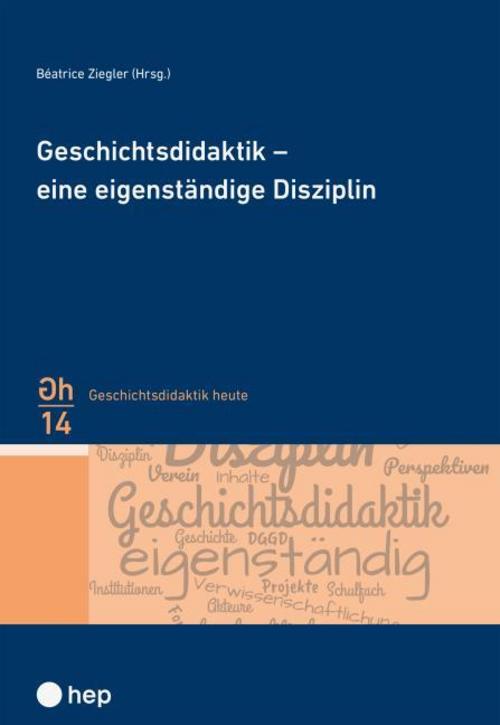 Geschichtsdidaktik - eine eigenständige Disziplin