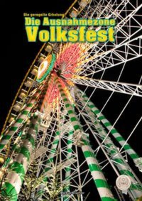 Die Ausnahmezone Volksfest - Reizregime im Adrenalinrausch