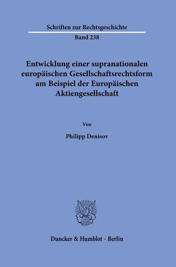 Entwicklung einer supranationalen europäischen Gesellschaftsrechtsform am Beispiel der Europäischen Aktiengesellschaft