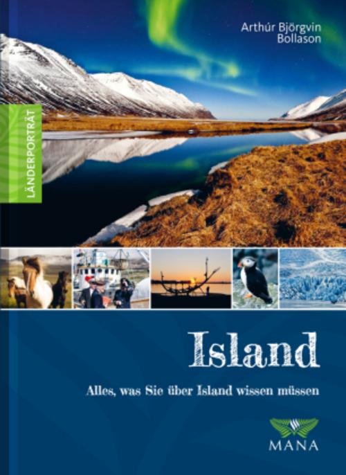 Island: Alles, was Sie über Island wissen müssen (Länderporträt: Reiseführer, Bildband und Handbuch in einem)