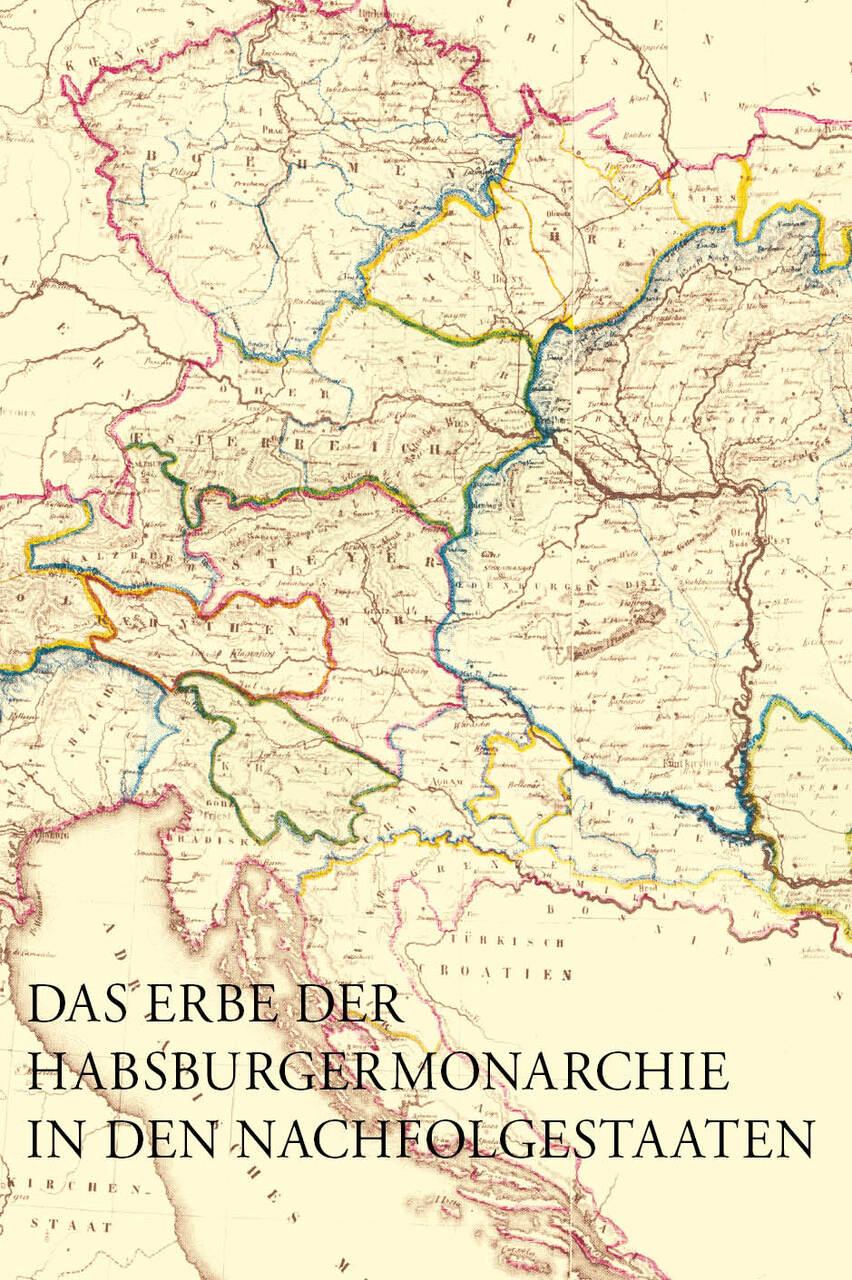 Das Erbe der Habsburgermonarchie in den Nachfolgestaaten