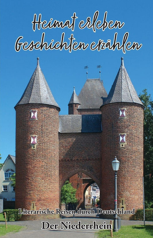 Heimat erleben - Geschichten erzählen: Der Niederrhein