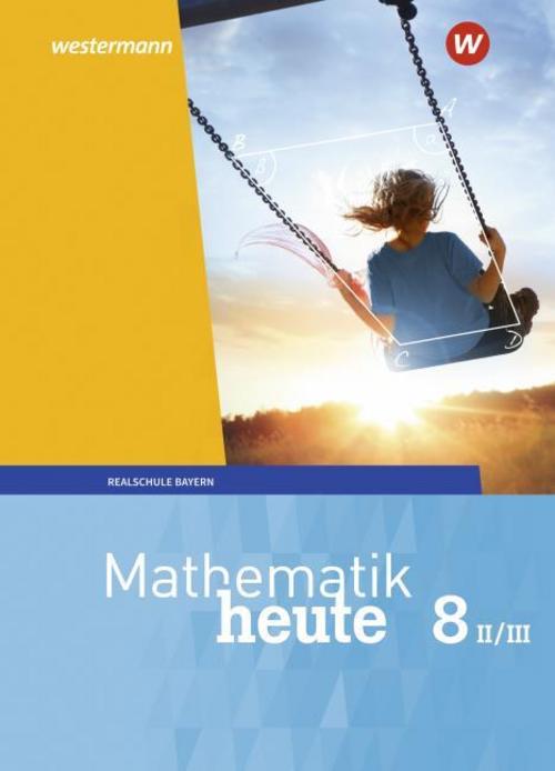Mathematik heute 8. Schulbuch. WPF II/III. Bayern