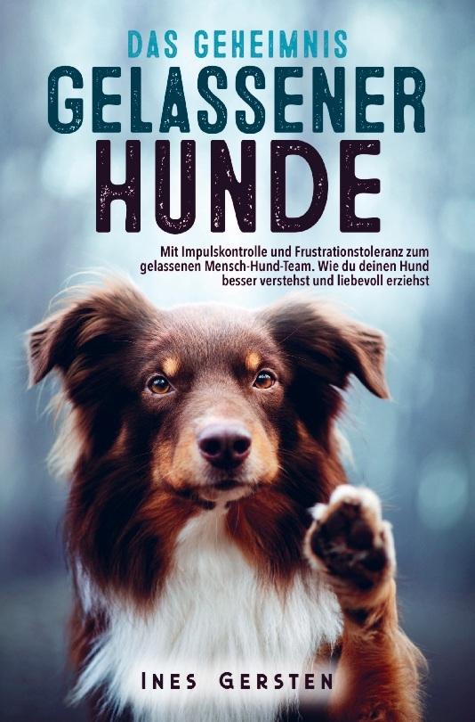 Buchcover: Das Geheimnis gelassener Hunde