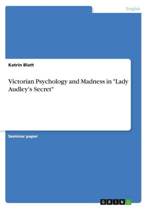 Victorian Psychology and Madness in \"Lady Audley's Secret\"