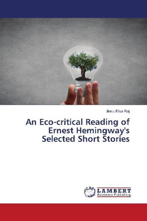 An Eco-critical Reading of Ernest Hemingway's Selected Short Stories