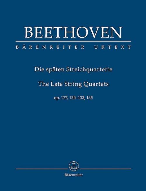 Späte Streichquartette op. 127, 130, 131, 132, 133, 135