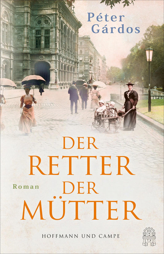 Der Retter der Mütter: Im Kino verboten, jetzt als Buch: Die wahre Geschichte von Ignaz Semmelweis