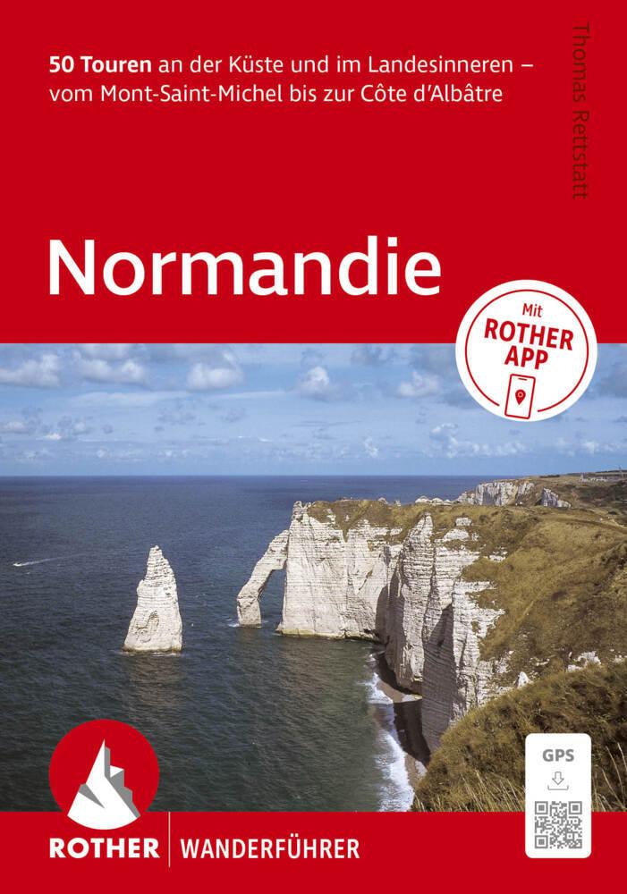ROTHER Wanderführer Normandie. 50 Touren an der Küste und im Landesinneren - vom Mont-Saint-Michel bis zur Côte d'Albâtre