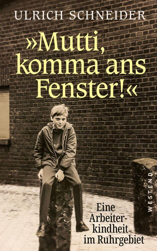 \"Mutti, komma ans Fenster\": Eine Arbeiterkindheit im Ruhrgebiet