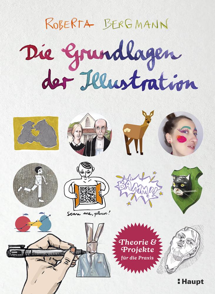 Die Grundlagen der Illustration: Theorie und Projekte für die Praxis