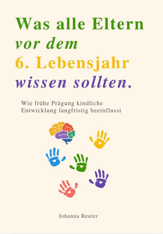 WAS ALLE ELTERN VOR DEM 6. LEBENSJAHR WISSEN SOLLTEN