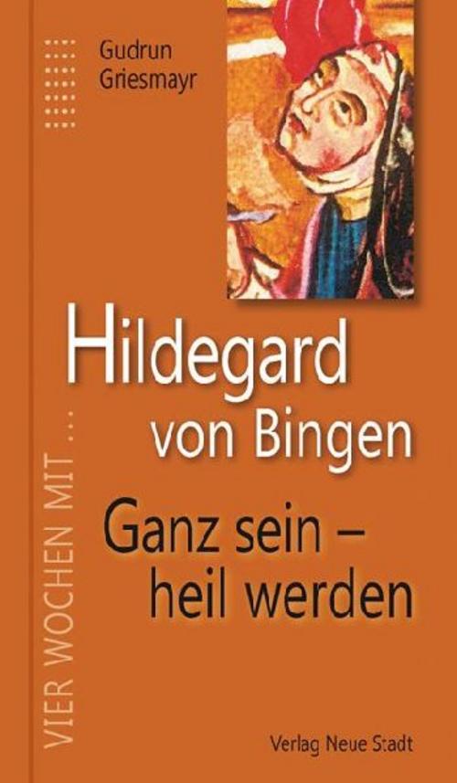 Buchcover: Hildegard von Bingen. Ganz sein - heil werden