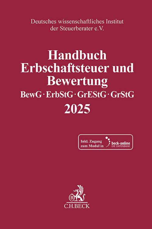Handbuch Erbschaftsteuer und Bewertung 2025: Bewertungsgesetz, Erbschaft- und Schenkungsteuergesetz, Grunderwerbsteuergesetz, Grundsteuergesetz ... Instituts der Steuerberater e.V.)