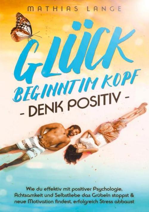 Buchcover: GLÜCK BEGINNT IM KOPF - DENK POSITIV