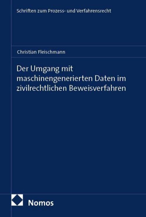 Der Umgang mit maschinengenerierten Daten im zivilrechtlichen Beweisverfahren