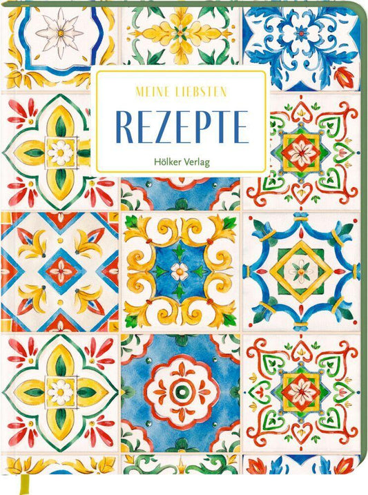 Buchcover: Meine liebsten Rezepte - Sizilianische Fliesen