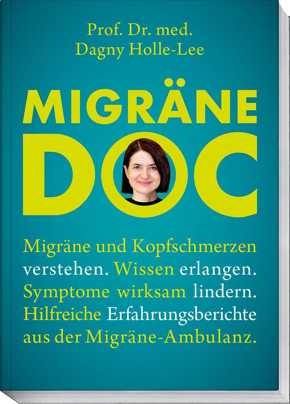 Migräne Doc: Migräne und Kopfschmerzen verstehen. Wissen erlangen. Symptome wirksam lindern. Hilfreiche Erfahrungsberichte aus der Migräne-Ambulanz.
