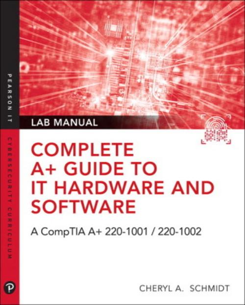 Buchcover: Complete A+ Guide to IT Hardware and Software Lab Manual: A CompTIA A+ Core 1 (220-1001) & CompTIA A+ Core 2 (220-1002) Lab Manual