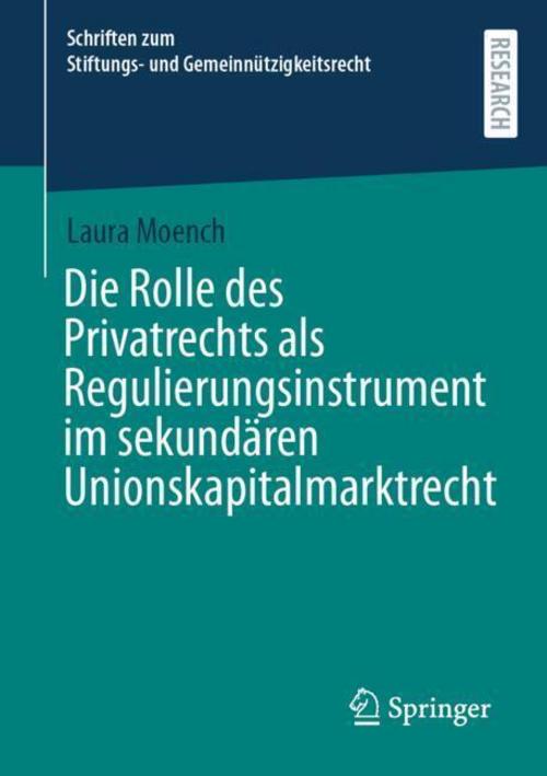 Die Rolle des Privatrechts als Regulierungsinstrument im sekundären Unionskapitalmarktrecht