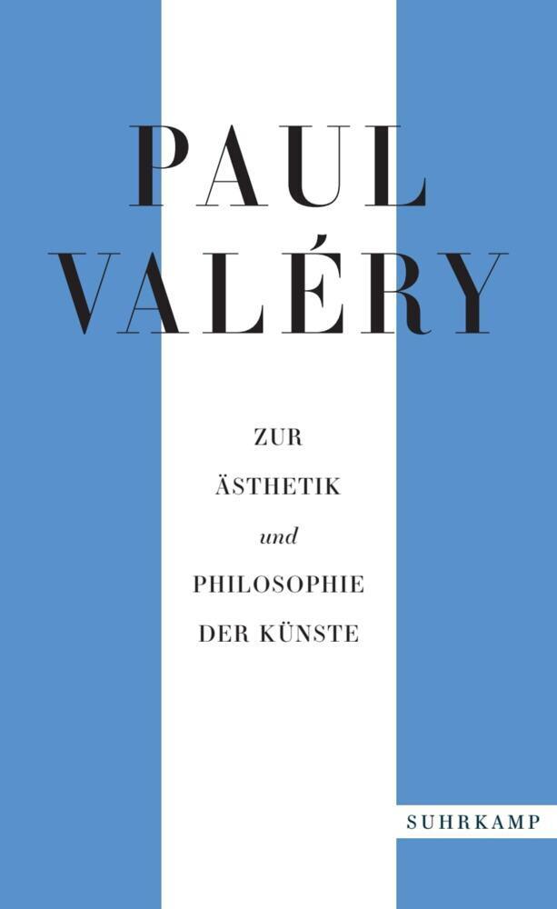 Paul Valéry: Zur Ästhetik und Philosophie der Künste
