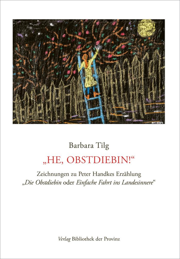 Barbara Tilg - \"He, Obstdiebin!\"