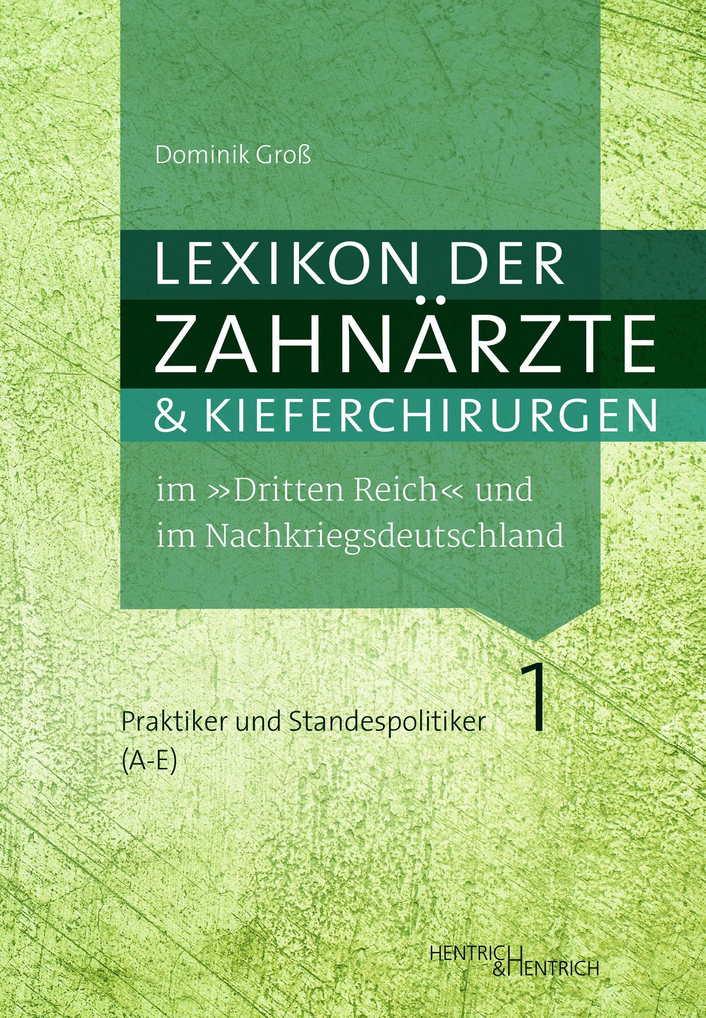Lexikon der Zahnärzte und Kieferchirurgen im \"Dritten Reich\" und im Nachkriegsdeutschland