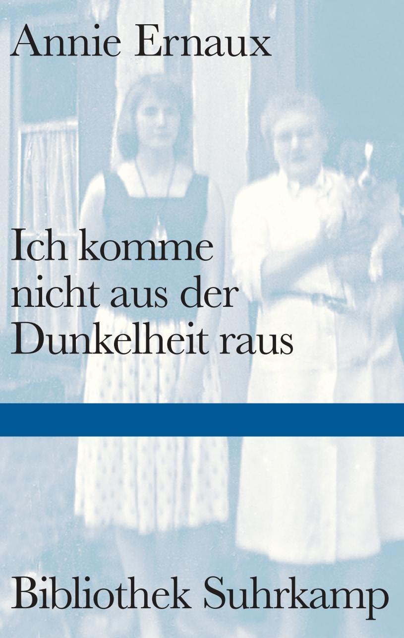 Ernaux, Annie/Ich komme nicht aus der Dunkelheit raus