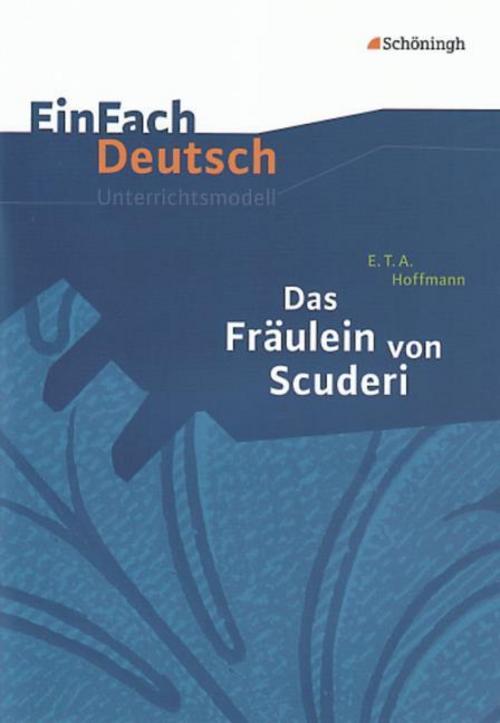 E.T.A. Hoffmann: Das Fräulein von Scuderi
