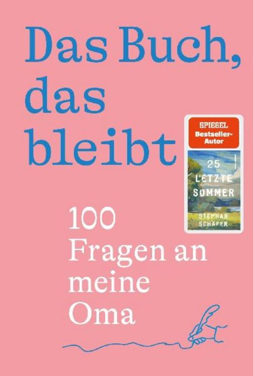 Das Buch, das bleibt: 100 Fragen an meine Oma | Vom Autor des SPIEGEL-Bestsellers 25 letzte Sommer