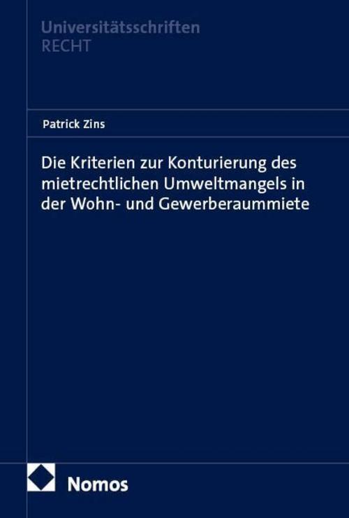 Die Kriterien zur Konturierung des mietrechtlichen Umweltmangels in der Wohn- und Gewerberaummiete