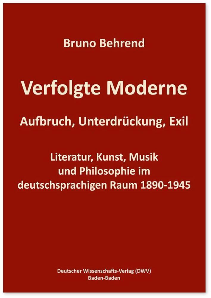 Verfolgte Moderne. Aufbruch, Unterdrückung, Exil