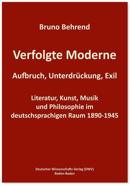Verfolgte Moderne. Aufbruch, Unterdrückung, Exil