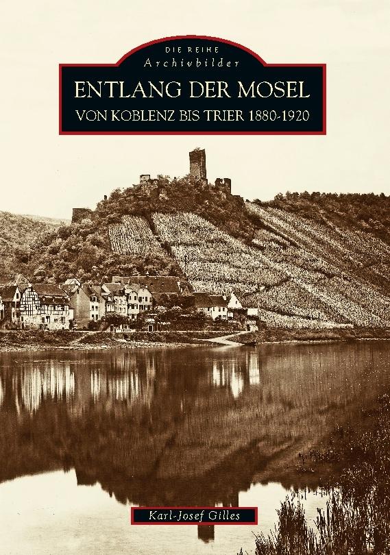 Buchcover: Entlang der Mosel von Koblenz bis Trier 1880 bis 1920