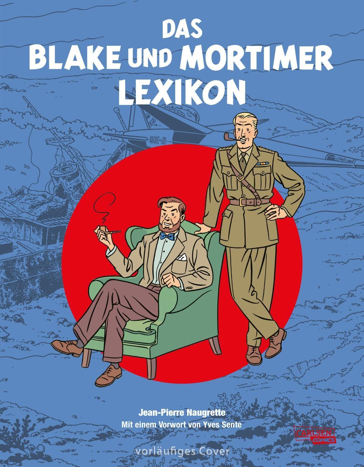 Blake und Mortimer: Das Blake und Mortimer Lexikon: Hintergrundinformationen und zahlreiche Abbildungen rund um die Kult-Serie