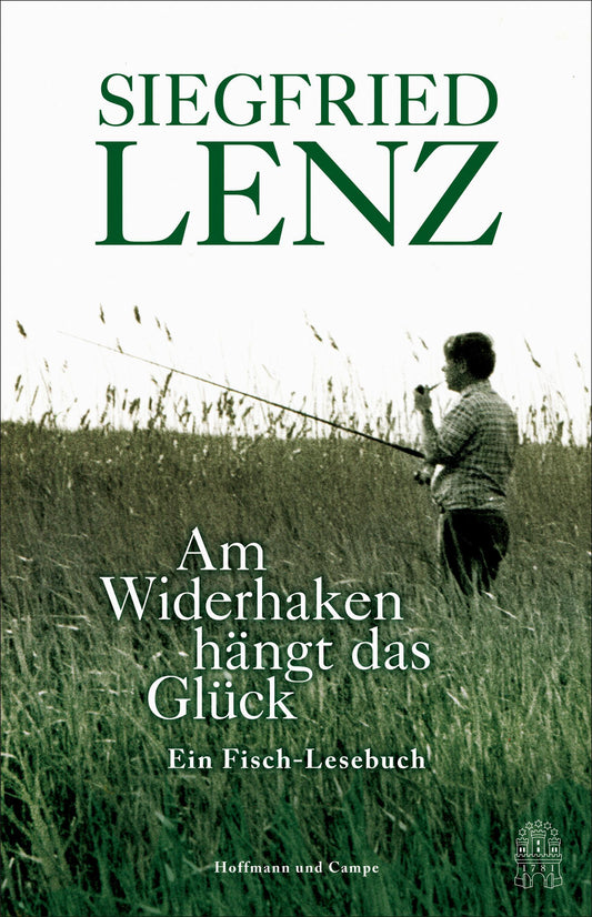 Am Widerhaken hängt das Glück: Ein Fisch-Lesebuch | Mit bisher unbekannten Erzählungen sowie mit Aquarellen von Liselotte Lenz