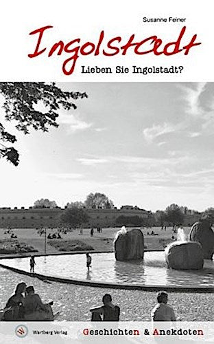 Lieben Sie Ingolstadt?