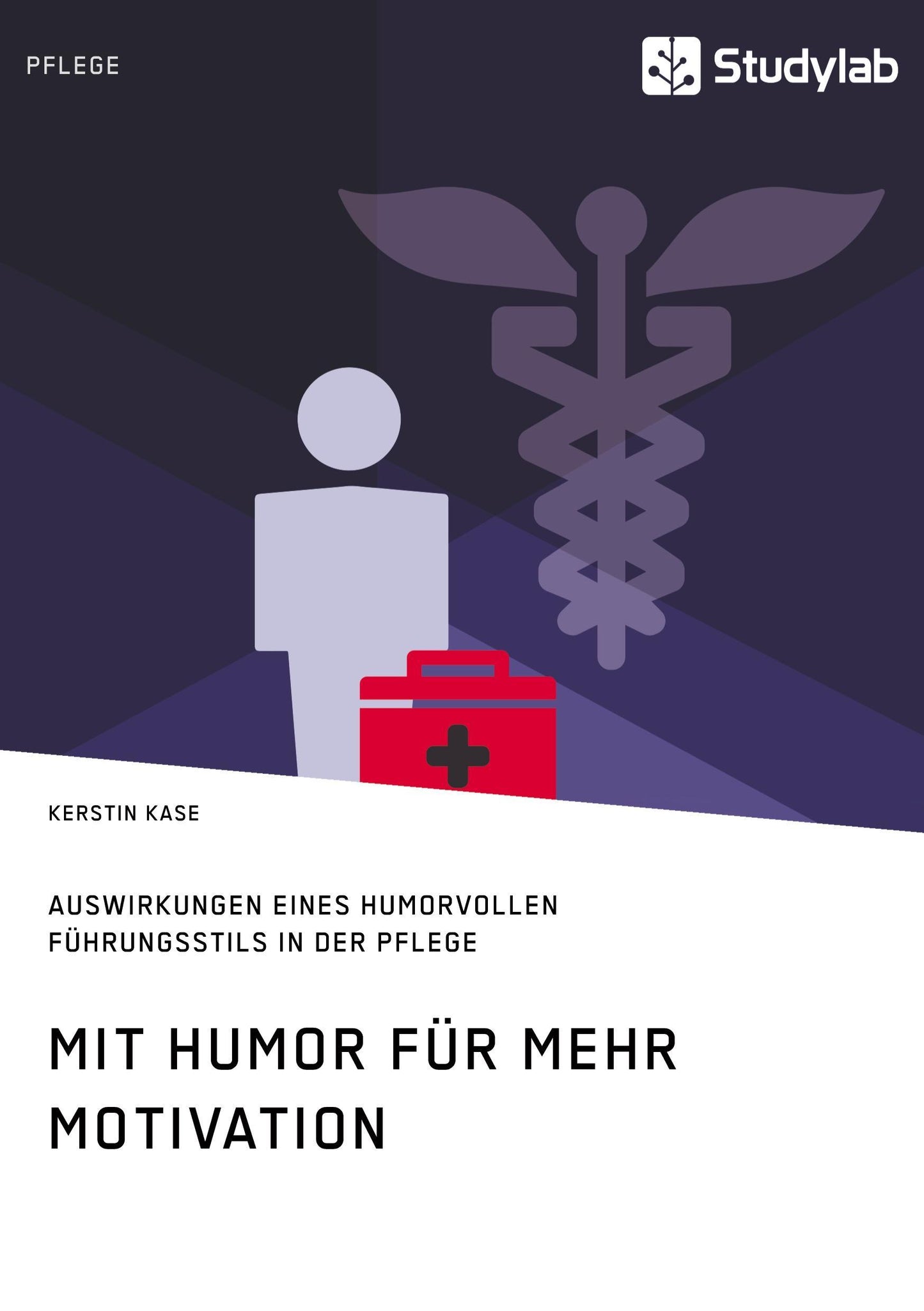 Mit Humor für mehr Motivation. Auswirkungen eines humorvollen Führungsstils in der Pflege